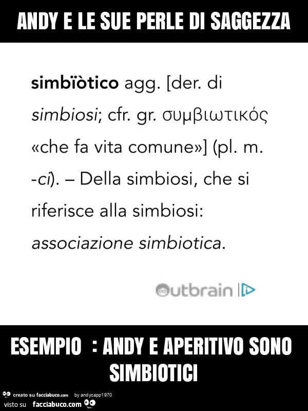 Andy e le sue perle di saggezza esempio: andy e aperitivo sono simbiotici