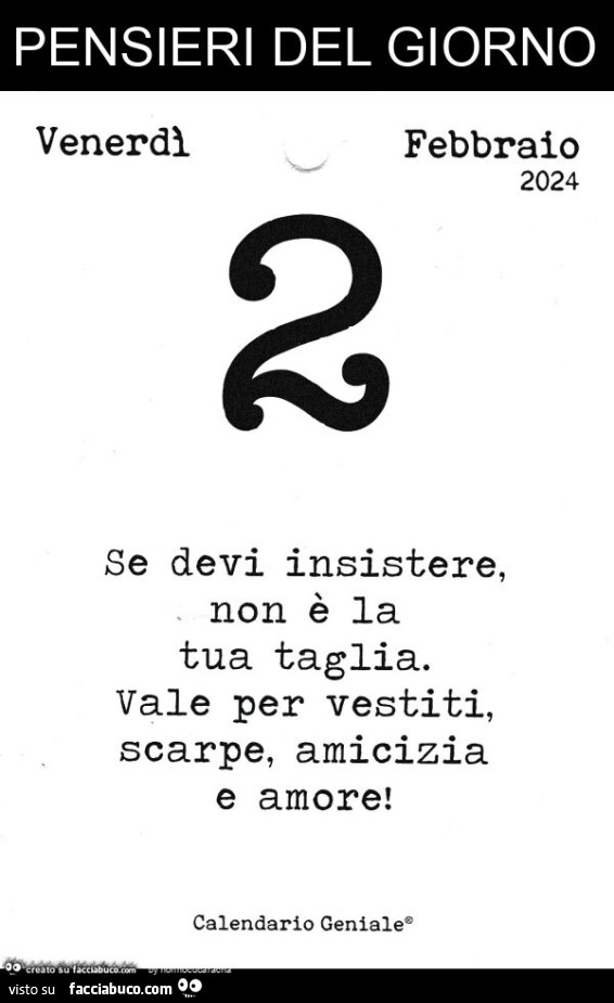Pensieri del giorno: se devi insistere, non è la tua taglia. Vale per vestiti, scarpe, amicizia e amore