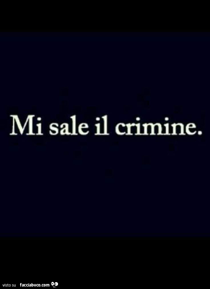 Mi sale il crimine