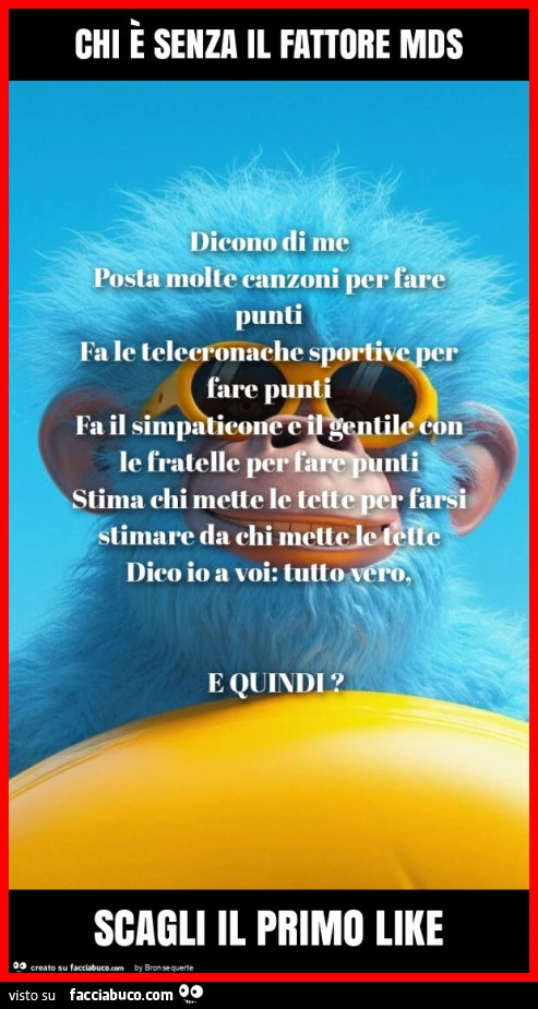 Chi è senza il fattore mds scagli il primo like
