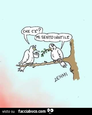 Che c'è? Mi sento inutile