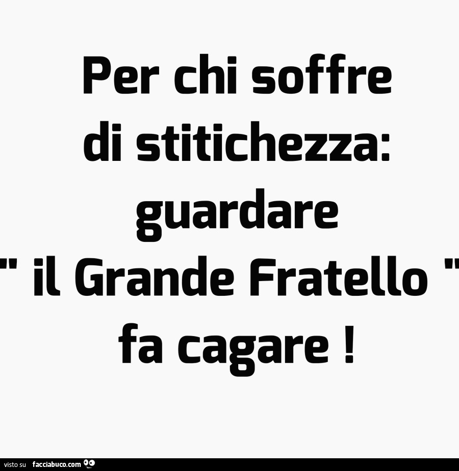 Per chi soffre di stitichezza: guardare il grande fratello fa cagare