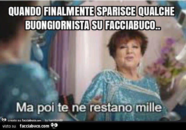 Quando finalmente sparisce qualche buongiornista du facciabuco