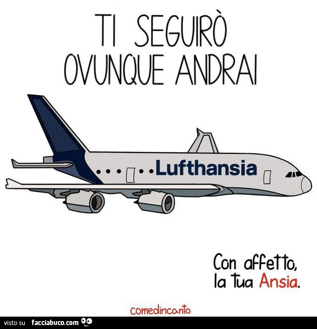 Ti seguirò ovunque andrai. Con affetto, la tua ansia