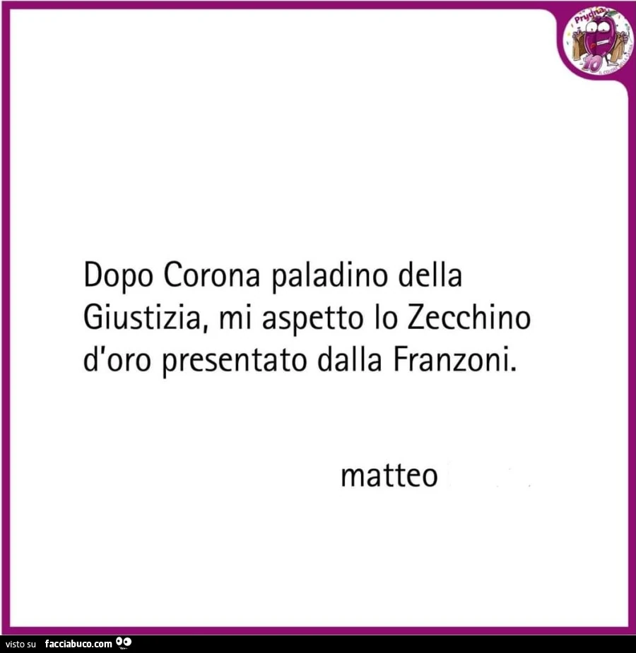 Dopo Corona paladino della giustizia, mi aspetto lo zecchino d'oro presentato dalla Franzoni