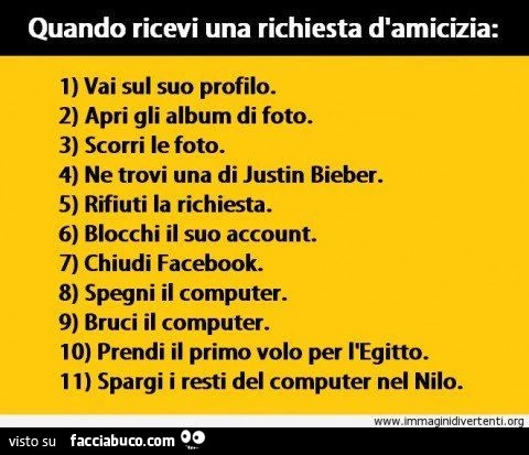 Quando ricevi una richiesta d'amicizia: vai sul suo profilo. Apri gli album di foto. Scorri le foto. Ne trovi una di justin bieber. Rifiuti la richiesta