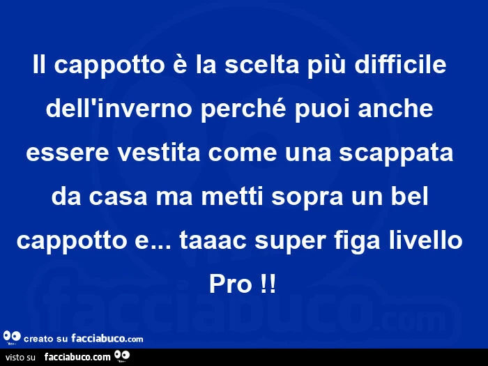 Il cappotto รจ la scelta piรน difficile dell'inverno perchรฉ puoi anche essere vestita come una scappata da casa ma metti sopra un bel cappotto e… taaac super figa livello pro