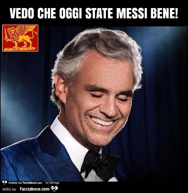 Vedo che oggi state messi bene