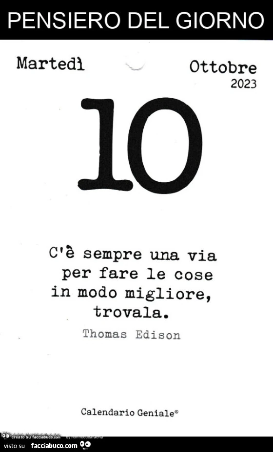 Pensiero del giorno. C'è sempre una via per fare le cose in modo migliore, trovala. Thomas Edison