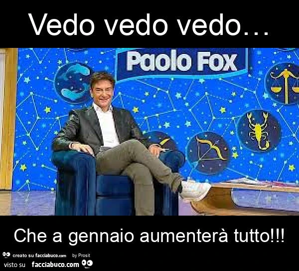 Vedo vedo vedo… che a gennaio aumenterร tutto
