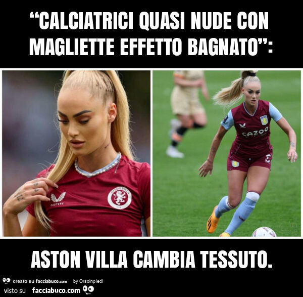 “calciatrici quasi nude con magliette effetto bagnato”: aston villa cambia tessuto