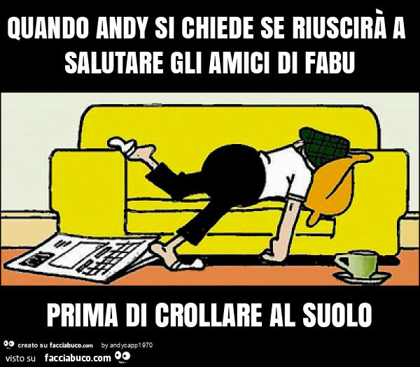 Quando andy si chiede se riuscirà a salutare gli amici di fabu prima di crollare al suolo