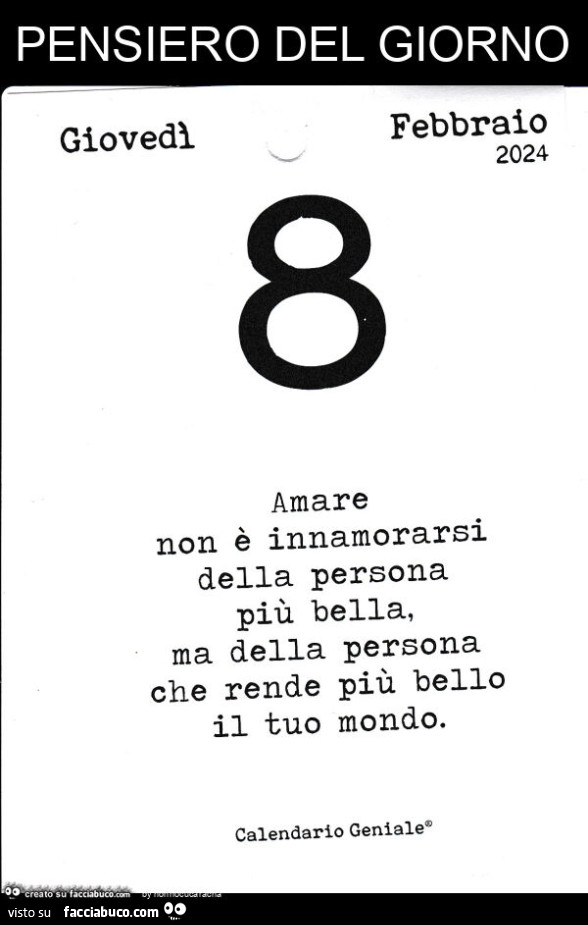 Pensiero del giorno. Amare non è innamorarsi della persona più bella, ma della persona che rende più bello il tuo mondo