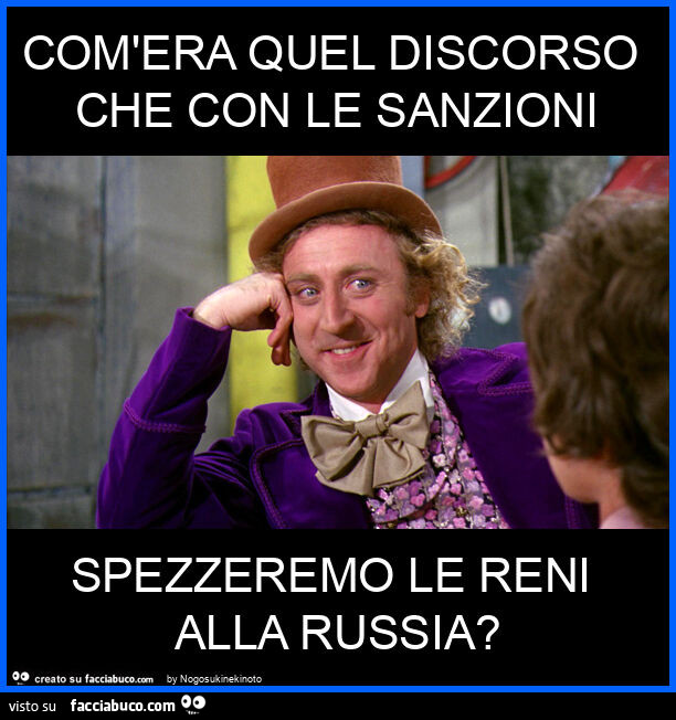Com'era quel discorso che con le sanzioni spezzeremo le reni alla russia?