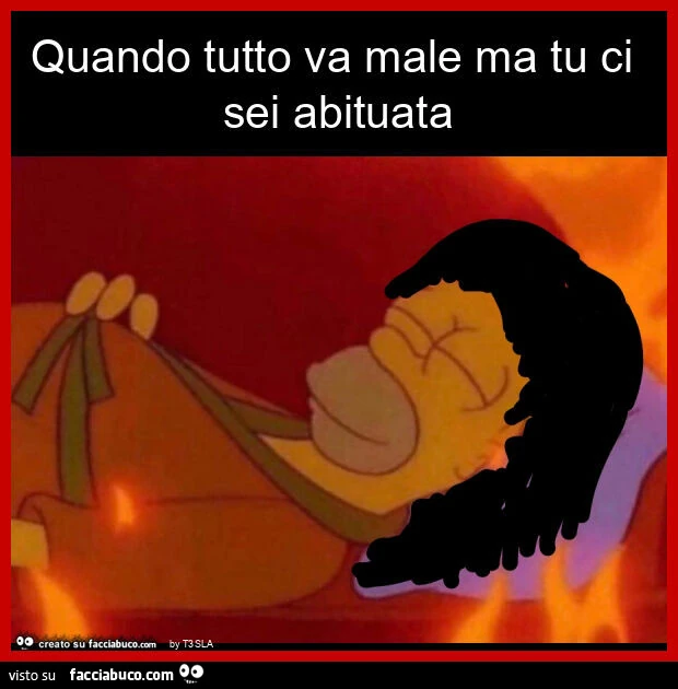 Quando tutto va male ma tu ci sei abituata