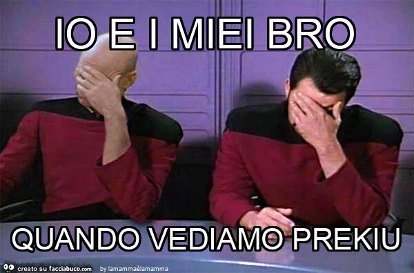 Io e i miei bro quando vediamo prekiu