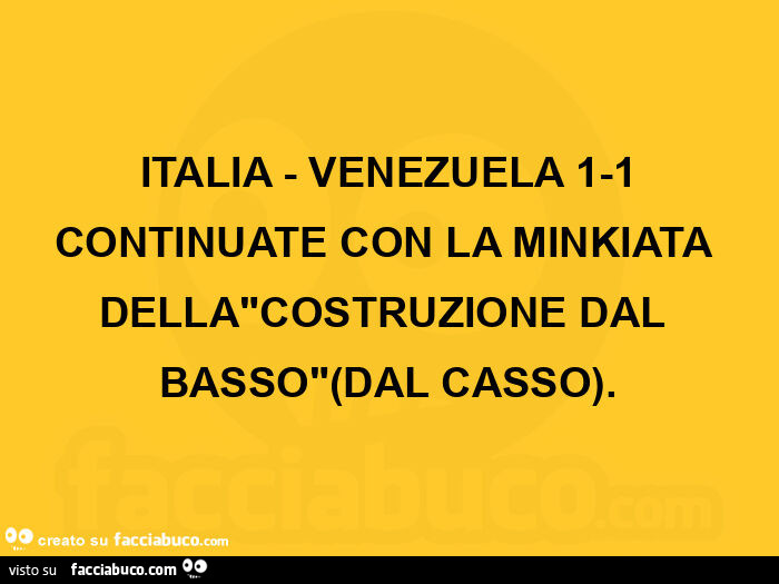 Italia - Venezuela 1-1 continuate con la minkiata della costruzione dal basso dal casso