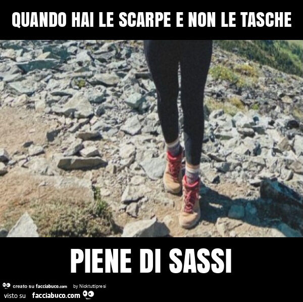 Quando hai le scarpe e non le tasche piene di sassi