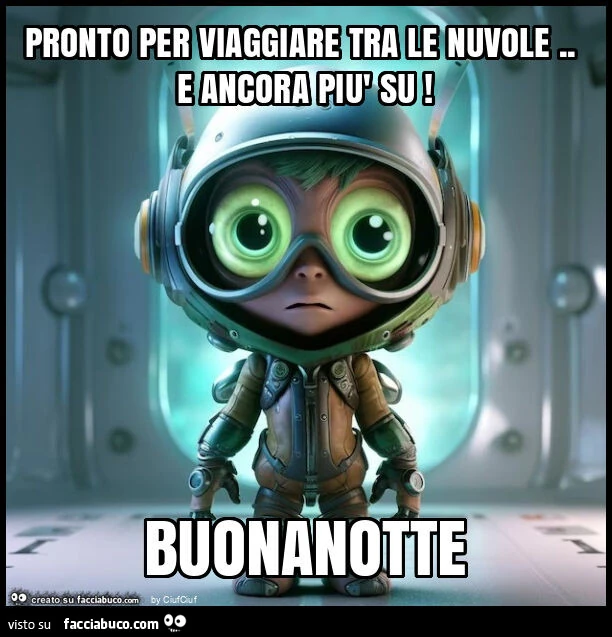 Pronto per viaggiare tra le nuvole. E ancora più su! Buonanotte