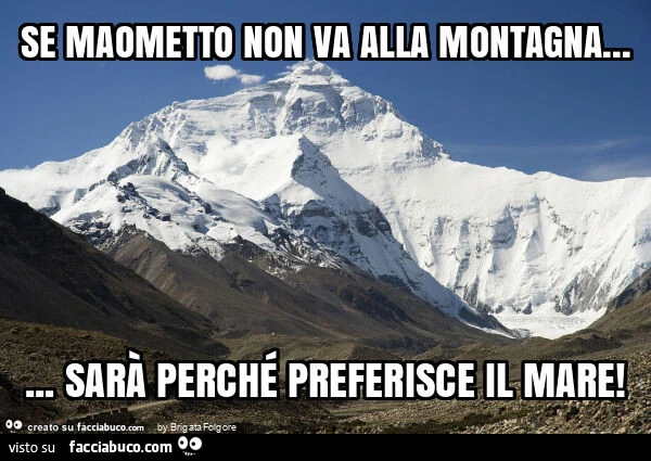 Se maometto non va alla montagna&hellip; sarà perché preferisce il mare