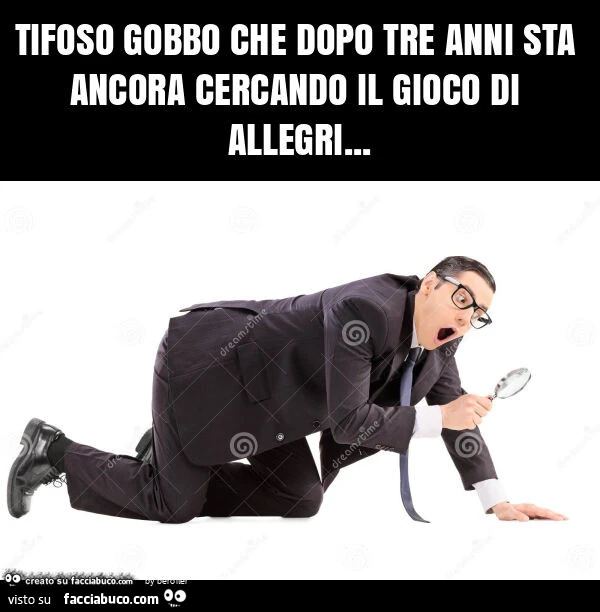 Tifoso gobbo che dopo tre anni sta ancora cercando il gioco di allegri
