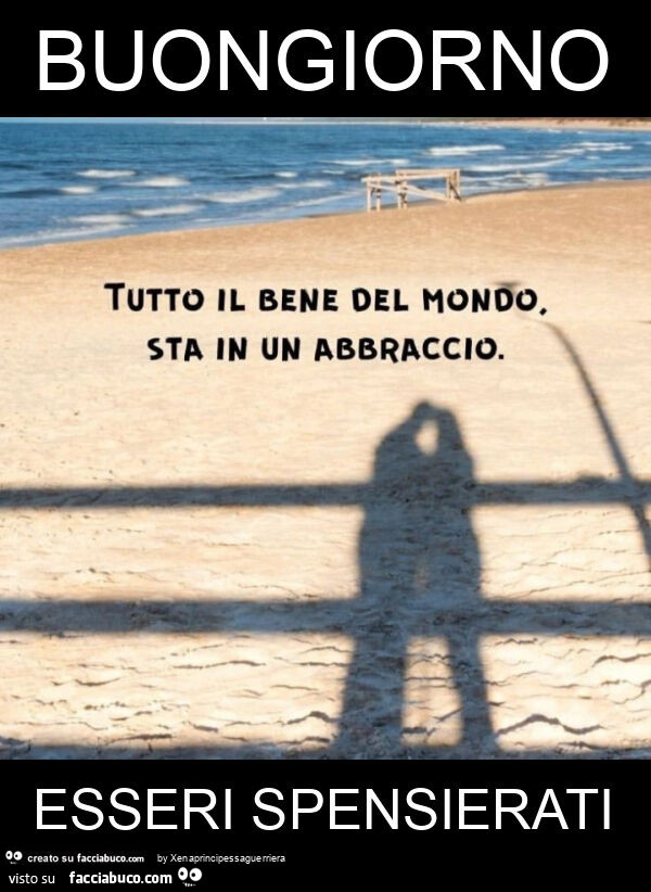 Buongiorno esseri spensierati
