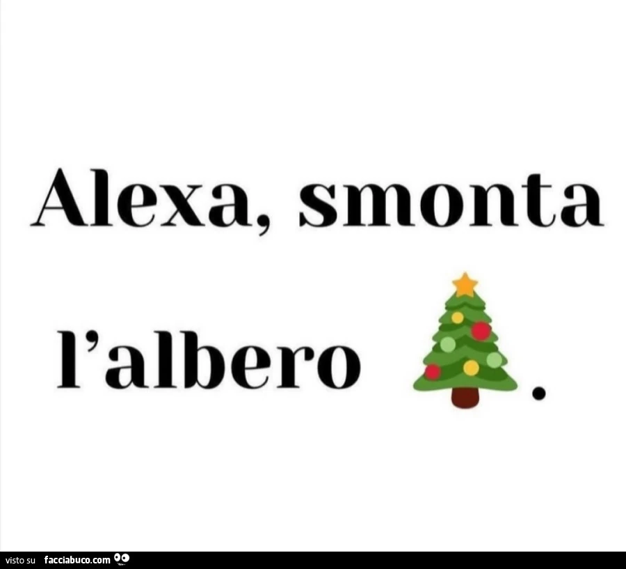 Alexa, smonta l'albero