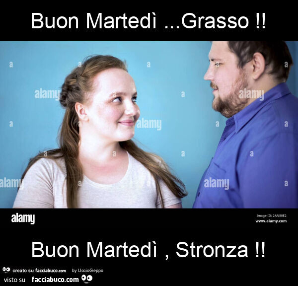 Buon martedì… grasso! Buon martedì, stronza