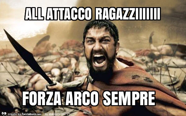 All attacco ragazziiiiiii forza arco sempre