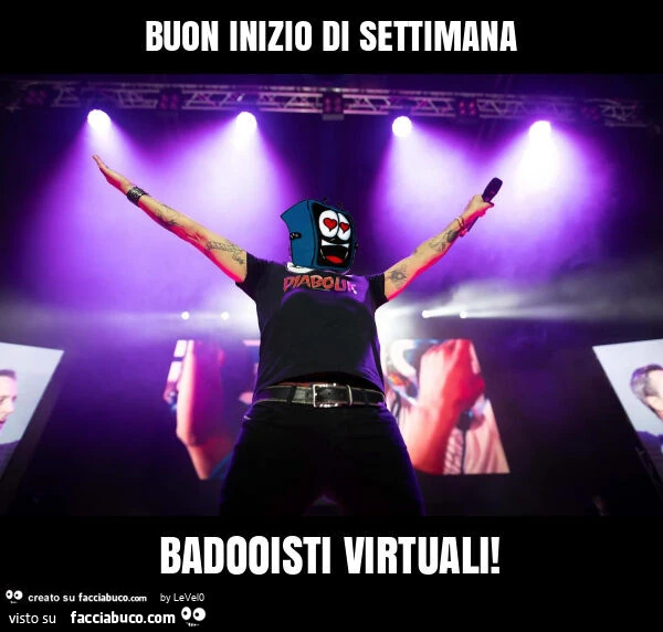 Buon inizio di settimana badooisti virtuali