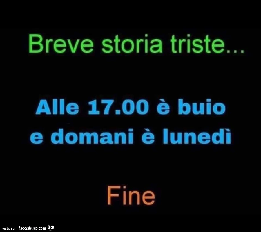Breve storia triste&hellip; alle 17 è buio e domani è lunedì. Fine