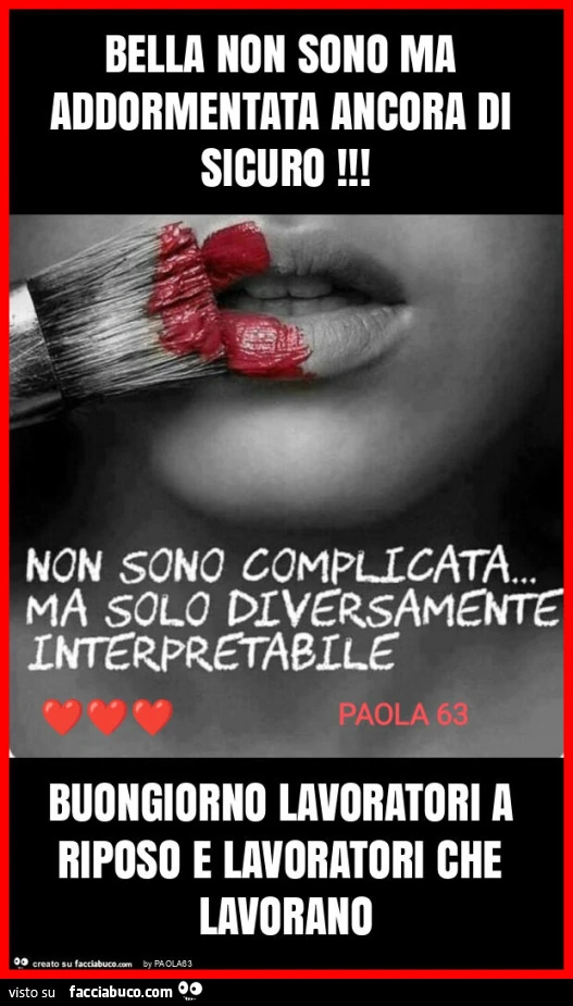 Bella non sono ma addormentata ancora di sicuro! Buongiorno lavoratori a riposo e lavoratori che lavorano