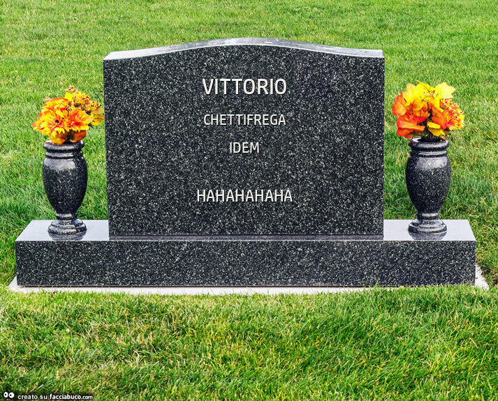 Vittorio. Hahahahaha