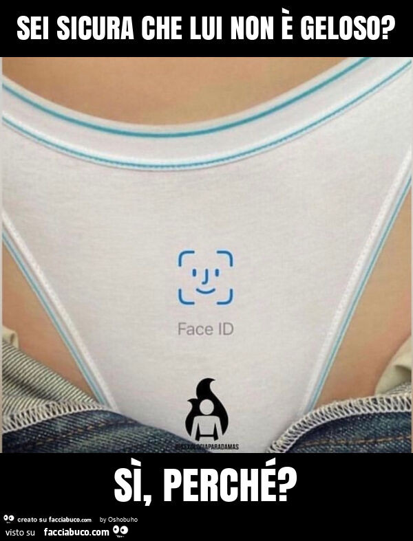 Sei sicura che lui non è geloso? Sì, perché?