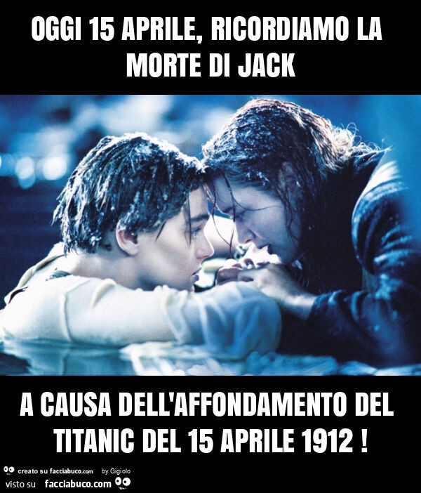 Oggi 15 aprile, ricordiamo la morte di jack a causa dell'affondamento del titanic del 15 aprile 1912