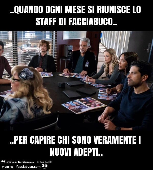 Quando ogni mese si riunisce lo staff di facciabuco&hellip; per capire chi sono veramente i nuovi adepti