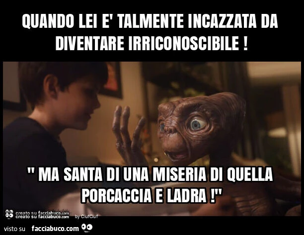 Quando lei è talmente incazzata da diventare irriconoscibile