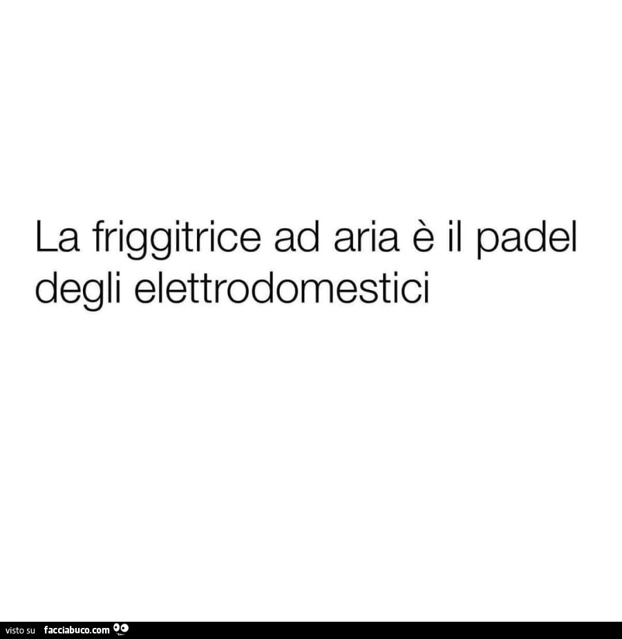 La friggitrice ad aria è il padel degli elettrodomestici