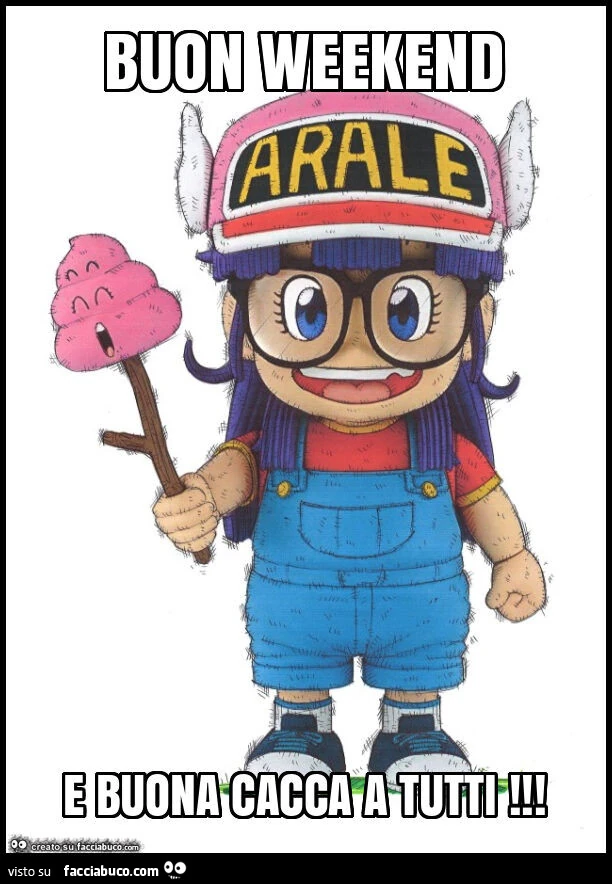 Buon weekend e buona cacca a tutti