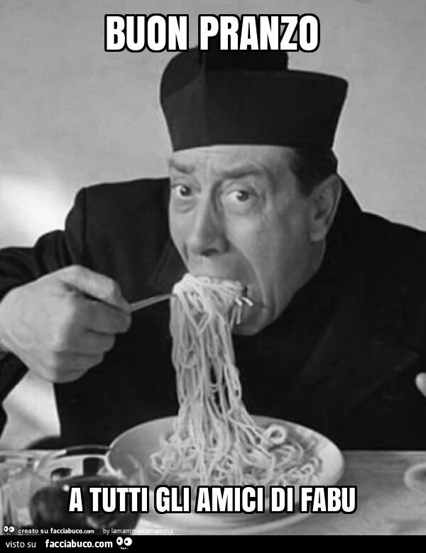 Buon pranzo a tutti gli amici di fabu