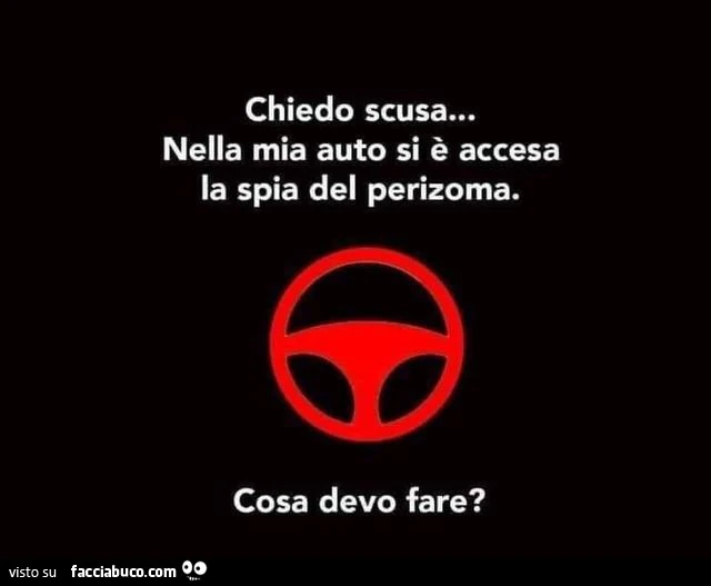 Chiedo scusa&hellip; nella mia auto si è accesa la spia del perizoma. Cosa devo fare?