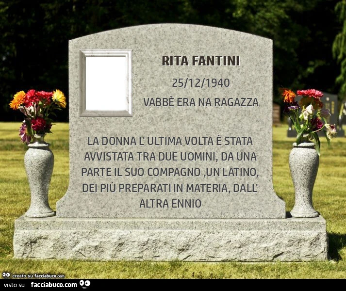 Rita fantini. La donna l' ultima volta è stata avvistata tra due uomini, da una parte il suo compagno, un latino, dei più preparati in materia, dall' altra ennio