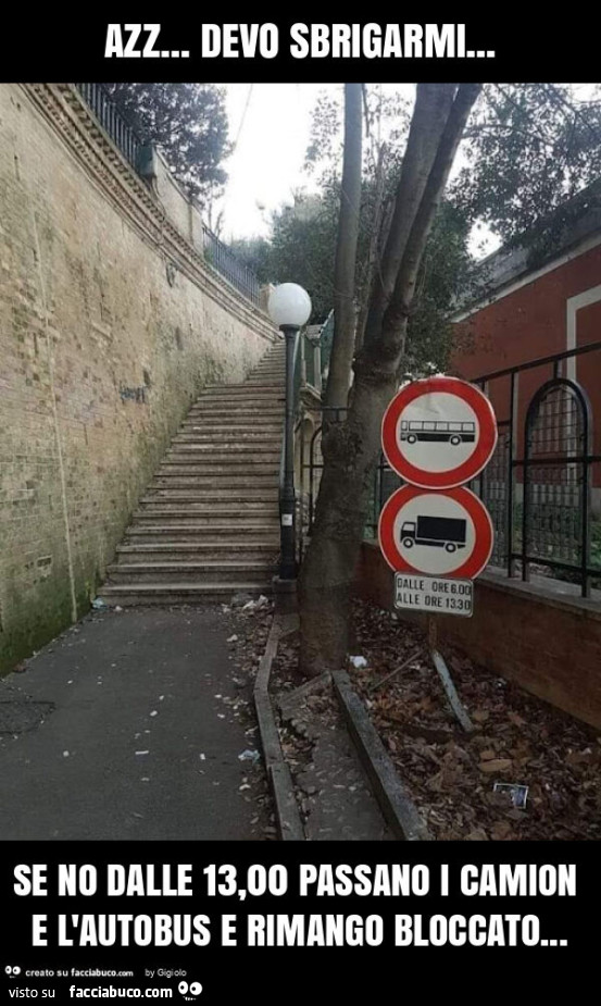 Azz… devo sbrigarmi… se no dalle 13,00 passano i camion e l'autobus e rimango bloccato