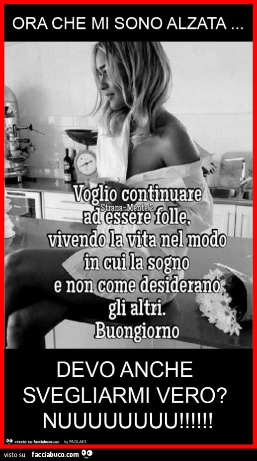 Ora che mi sono alzata&hellip; devo anche svegliarmi vero? Nuuuuuuuu