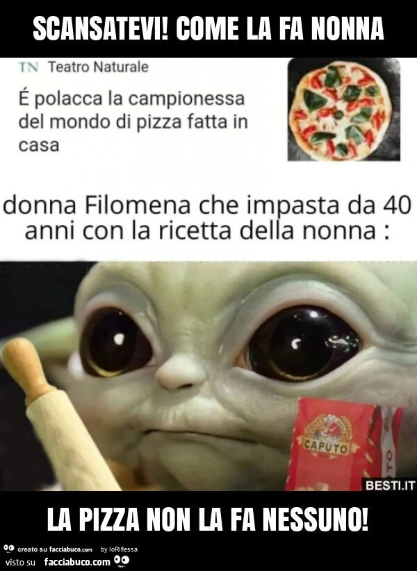 Scansatevi! Come la fa nonna la pizza non la fa nessuno