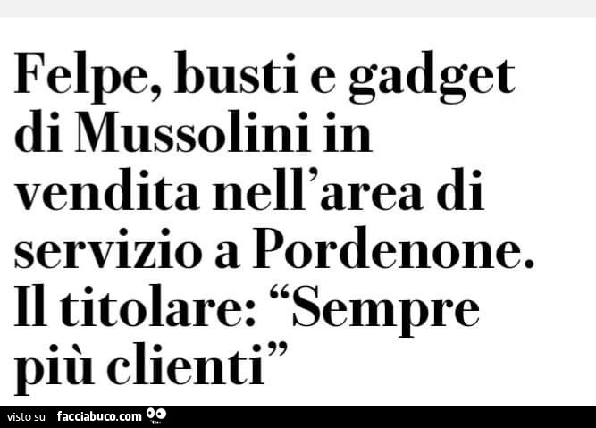 Felpe, busti e gadget di mussolini in vendita nell'area di servizio a pordenone. Il titolare: sempre più clienti