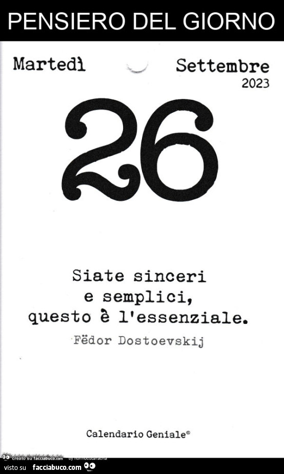 Pensiero del giorno: siate sinceri e semplici, questo è l'essenziale. Fëdor Dostoevskij
