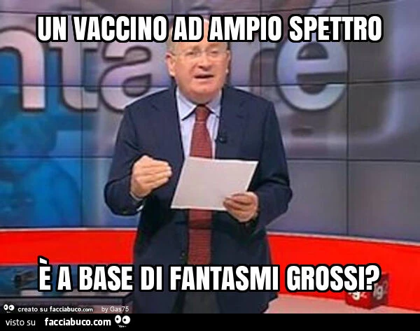 Un vaccino ad ampio spettro è a base di fantasmi grossi?