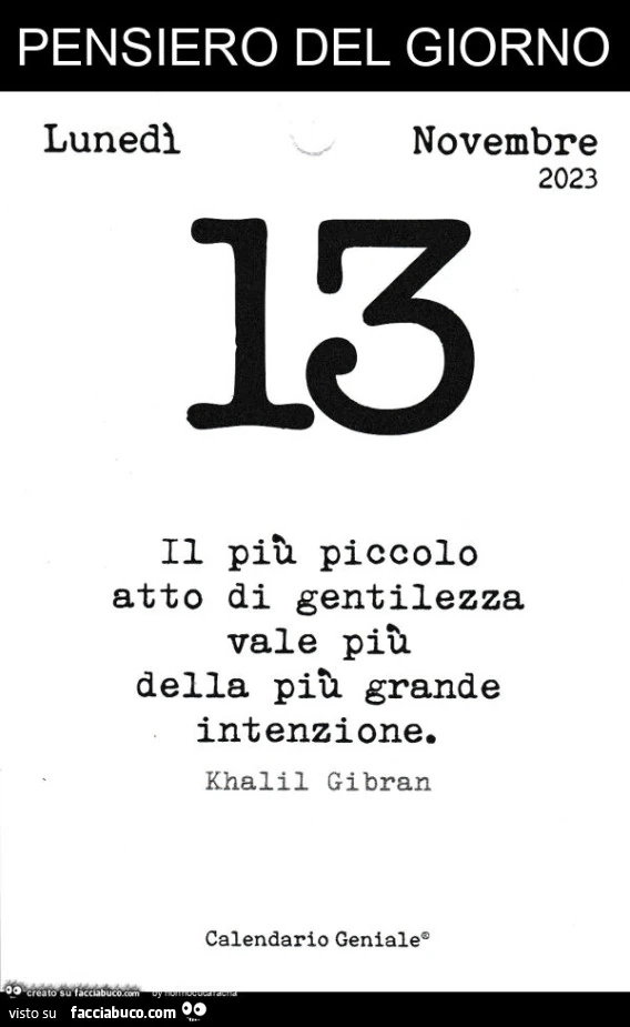 Il più piccolo atto di gentilezza vale più della più grande intenzione ...