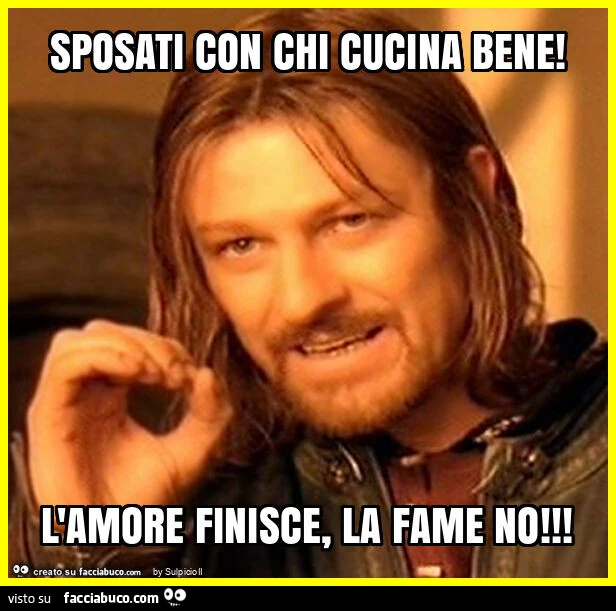 Sposati con chi cucina bene! L'amore finisce, la fame no